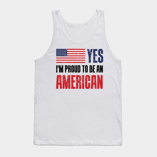 Yes! I'm proud to be an American. Tank Top by crony713